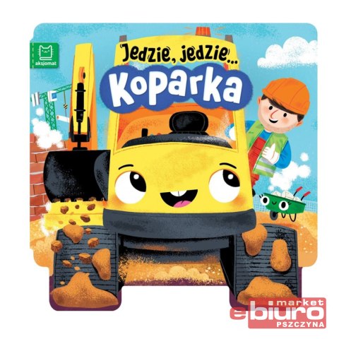 KSIĄŻECZKA JEDZIE, JEDZIE KOPARKA AKSJOMAT KSIĄŻECZKA JEDZIE, JEDZIE KOPARKA AKSJOMAT